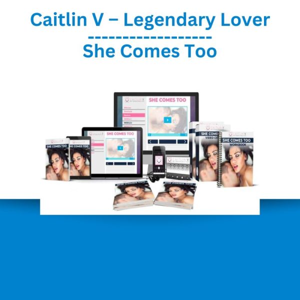 Caitlin V – Legendary Lover – She Comes Too