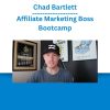 Chad Bartlett – Affiliate Marketing Boss Bootcamp