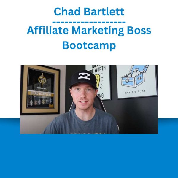 Chad Bartlett – Affiliate Marketing Boss Bootcamp