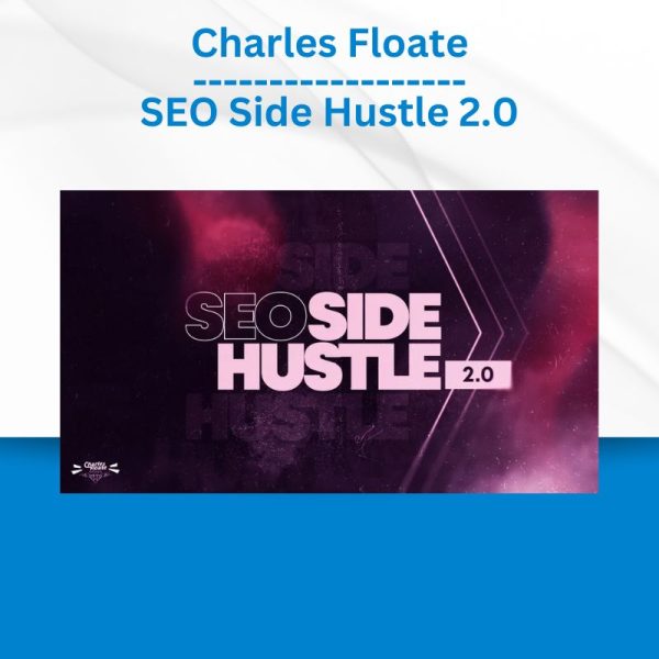 Charles Floate - SEO Side Hustle 2.0