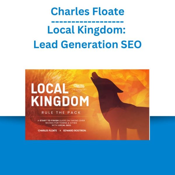 Charles Floate – Local Kingdom Lead Generation SEO