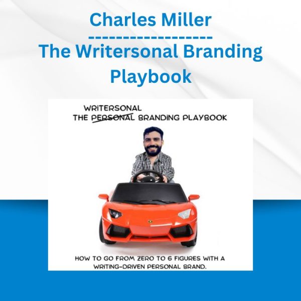 Charles Miller - The Writersonal Branding Playbook