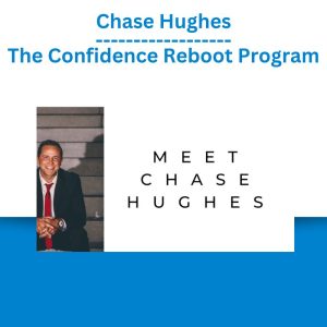 Chase Hughes – The Confidence Reboot Program