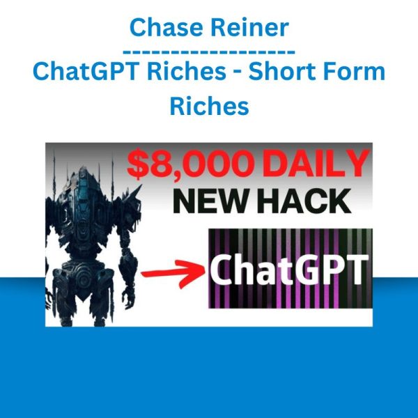 Chase Reiner – ChatGPT Riches - Short Form Riches