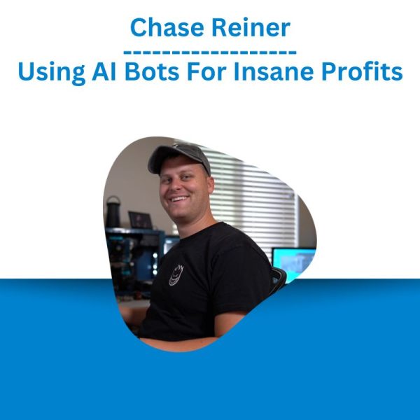 Chase Reiner – Using AI Bots For Insane Profits