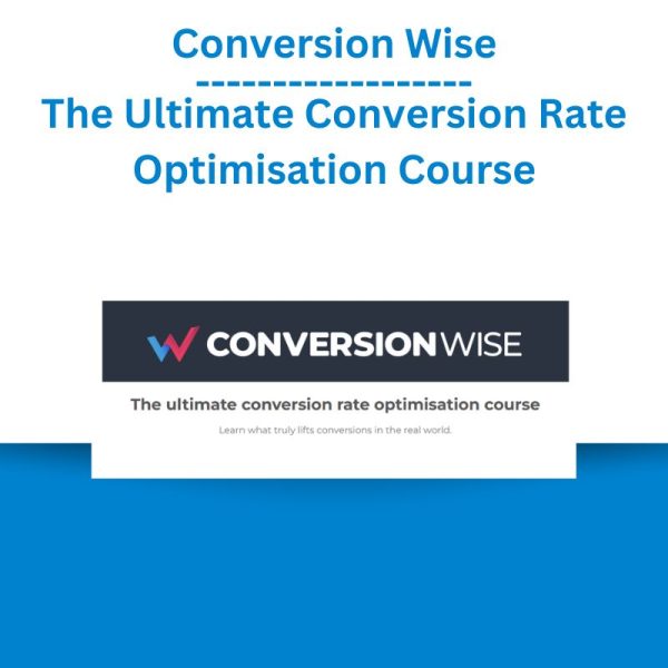 ConversionWise – The Ultimate Conversion Rate Optimisation Course