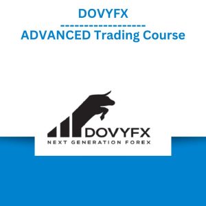 DOVYFX – ADVANCED Trading Course