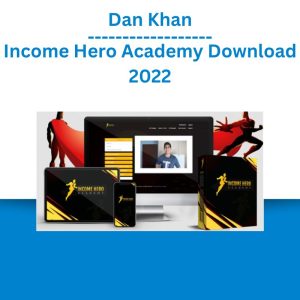 Dan Khan – Income Hero Academy Download 2022