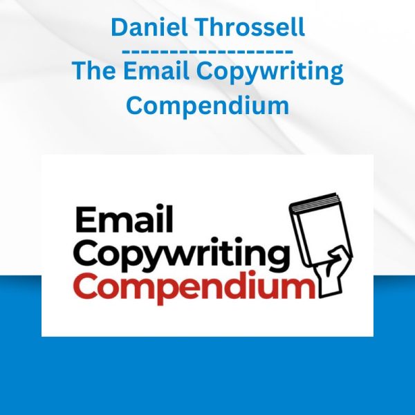 Daniel Throssell - The Email Copywriting Compendium