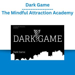 Dark Game – The Mindful Attraction Academy