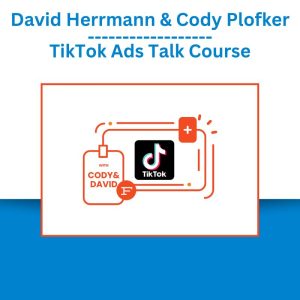 David Herrmann & Cody Plofker - TikTok Ads Talk Course