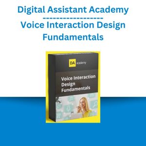 Digital Assistant Academy – Voice Interaction Design Fundamentals