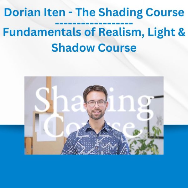 Dorian Iten - The Shading Course - Fundamentals of Realism, Light & Shadow Course