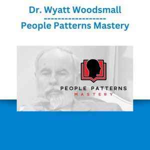 Dr. Wyatt Woodsmall – People Patterns Mastery