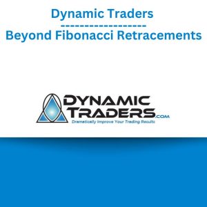 Dynamic Traders – Beyond Fibonacci Retracements