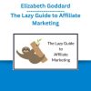 Elizabeth Goddard – The Lazy Guide to Affiliate Marketing