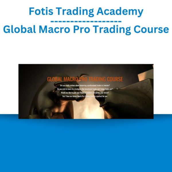 Fotis Trading Academy – Global Macro Pro Trading Course