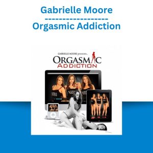 Gabrielle Moore – Orgasmic Addiction