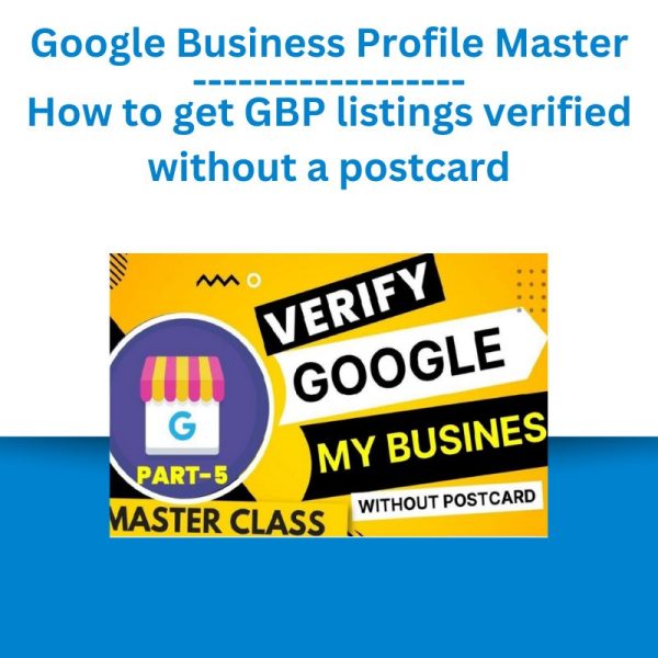 Google Business Profile Master Classes + How to get GBP listings verified without a postcard