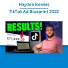 Hayden Bowles – TikTok Ad Blueprint 2022
