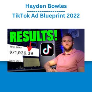 Hayden Bowles – TikTok Ad Blueprint 2022