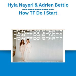 Hyla Nayeri & Adrien Bettio – How TF Do I Start