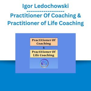 Igor Ledochowski – Practitioner Of Coaching & Practitioner of Life Coaching