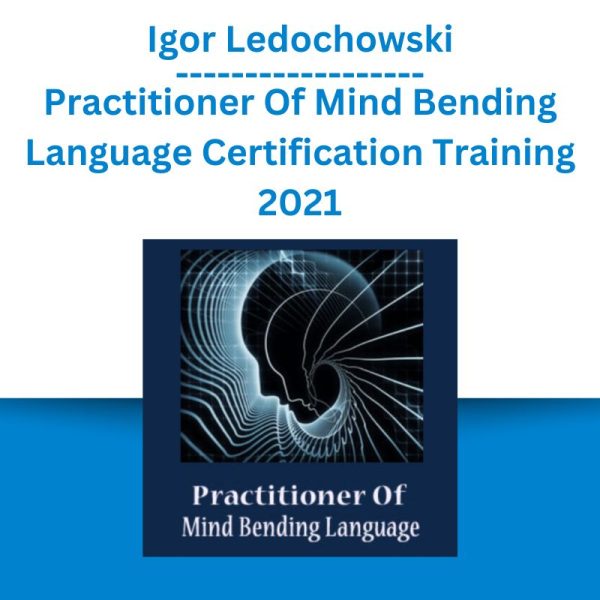 Igor Ledochowski – Practitioner Of Mind Bending Language Certification Training 2021