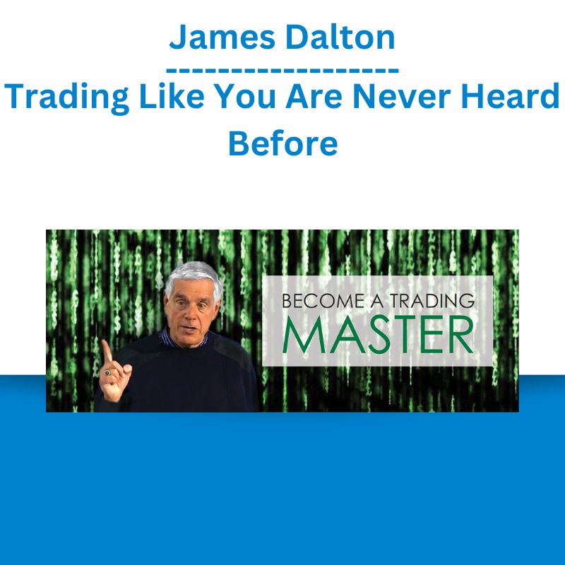 James Dalton – Trading Like You Are Never Heard Before