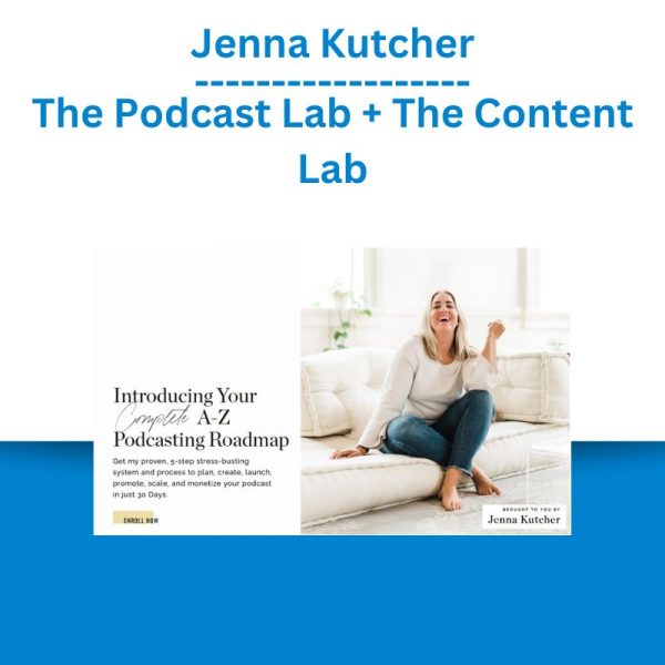 Jenna Kutcher – The Podcast Lab + The Content Lab