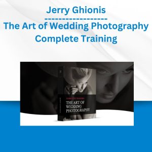 Jerry Ghionis - The Art of Wedding Photography Complete Training