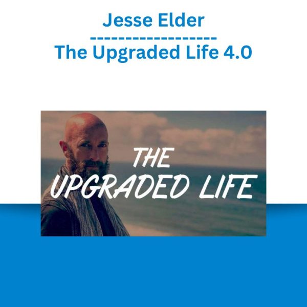 Jesse Elder – The Upgraded Life 4.0