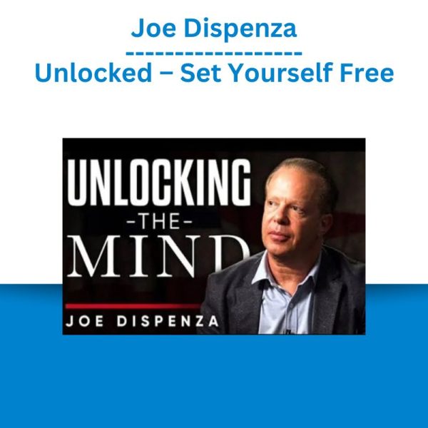 Joe Dispenza – Unlocked – Set Yourself Free