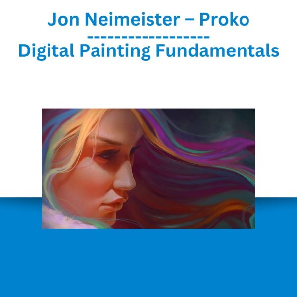 Jon Neimeister – Proko – Digital Painting Fundamentals