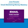 Jose Rosado – Email Marketing Money Mastery