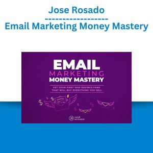 Jose Rosado – Email Marketing Money Mastery