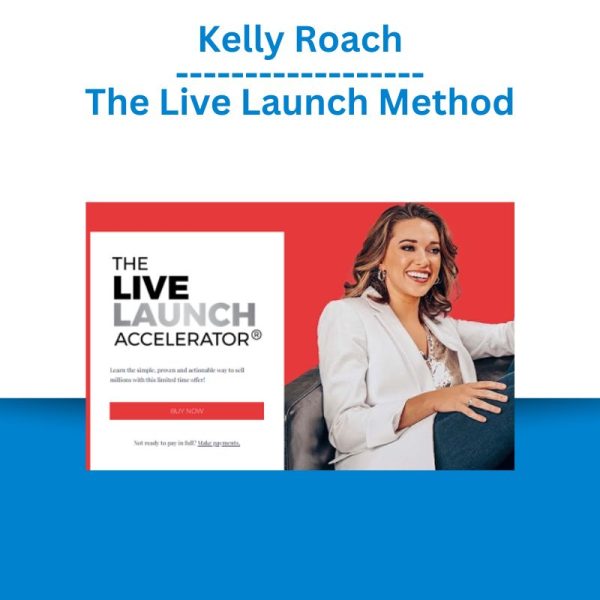 Kelly Roach – The Live Launch Method