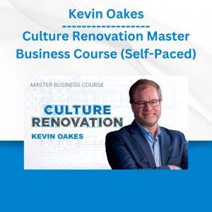 Kevin Oakes - Culture Renovation Master Business Course (Self-Paced)