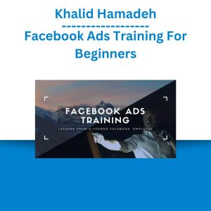 Khalid Hamadeh – Facebook Ads Training For Beginners