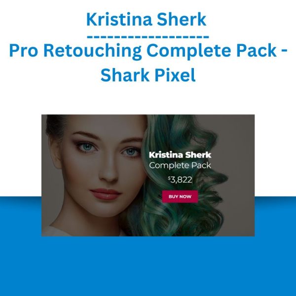 Kristina Sherk - Pro Retouching Complete Pack - Shark Pixel