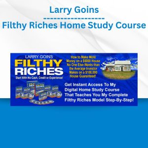 Larry Goins - Filthy Riches Home Study Course