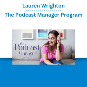 Lauren Wrighton – The Podcast Manager Program