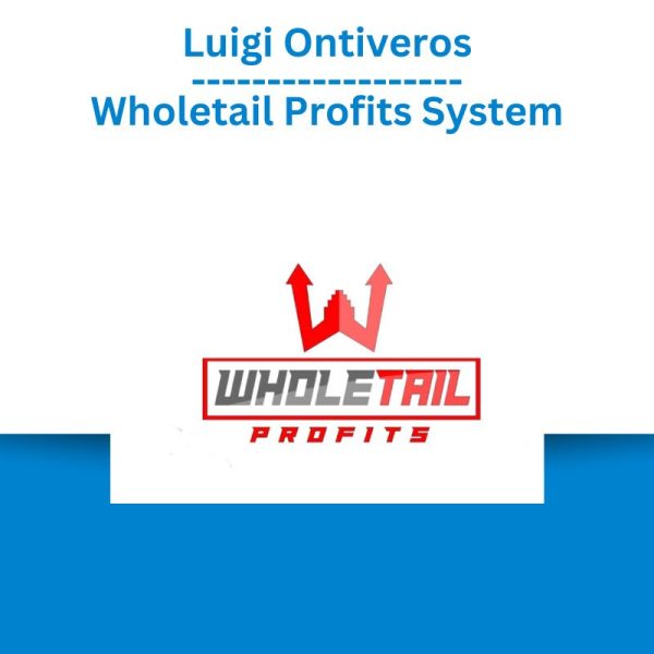 Luigi Ontiveros – Wholetail Profits System