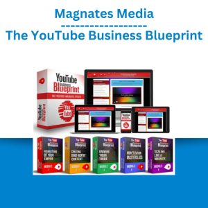 Magnates Media – The YouTube Business Blueprint