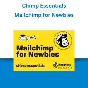 Mailchimp for Newbies - Chimp Essentials