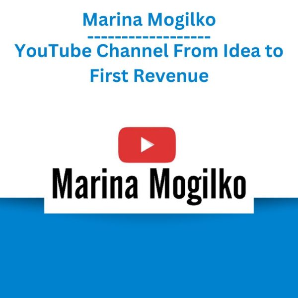 Marina Mogilko – YouTube Channel From Idea to First Revenue