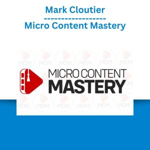 Mark Cloutier – Micro Content Mastery