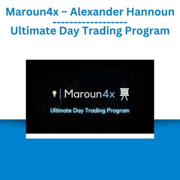 Maroun4x – Alexander Hannoun – Ultimate Day Trading Program