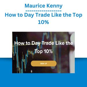 Maurice Kenny – How to Day Trade Like the Top 10%