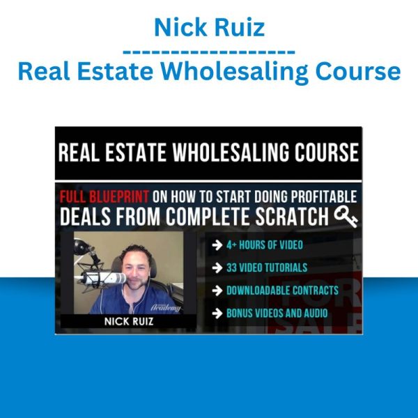 Nick Ruiz – Real Estate Wholesaling Course